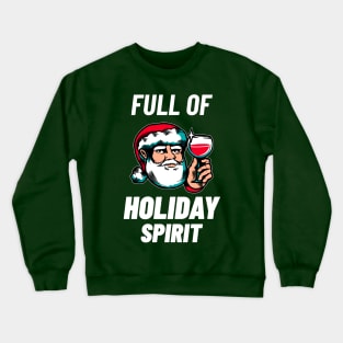 Full of Holiday Spirit - Funny Christmas Shirt Crewneck Sweatshirt